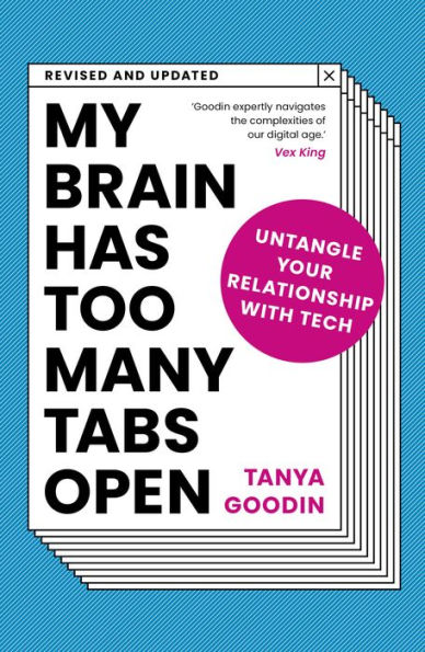 My Brain Has Too Many Tabs Open: Untangle Your Relationship with Tech - Revised and Updated