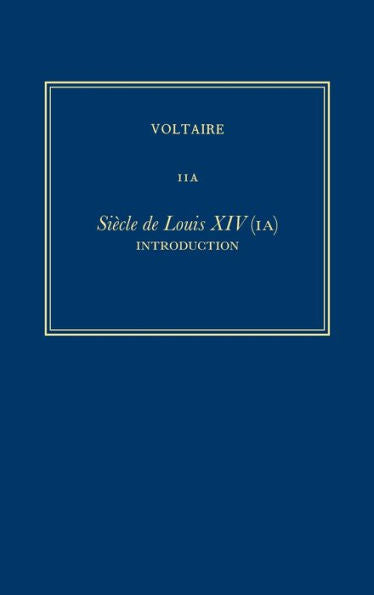 ?uvres Compl?tes De Voltaire (Complete Works Of Voltaire) 11A: Si?cle De Louis Xiv (Ia): Introduction (French Edition)