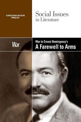 War In Hemingway'S A Farewell To Arms (Social Issues In Literature)