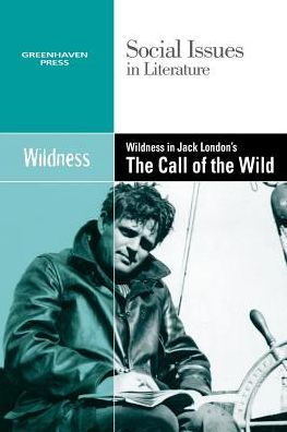 Wildness In Jack London'S The Call Of The Wild (Social Issues In Literature)