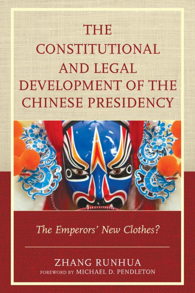 The Constitutional And Legal Development Of The Chinese Presidency: The Emperors' New Clothes?