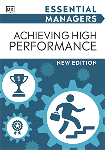 Essential Managers Achieving High Performance (Dk Essential Managers)