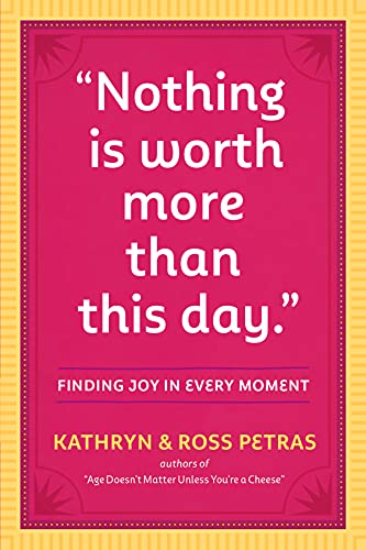 "Nothing Is Worth More Than This Day.": Finding Joy In Every Moment