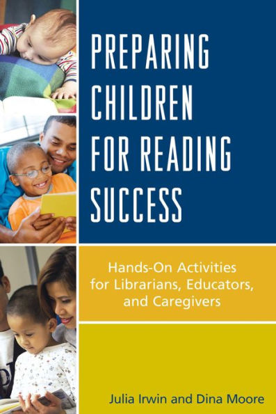 Preparing Children For Reading Success: Hands-On Activities For Librarians, Educators, And Caregivers