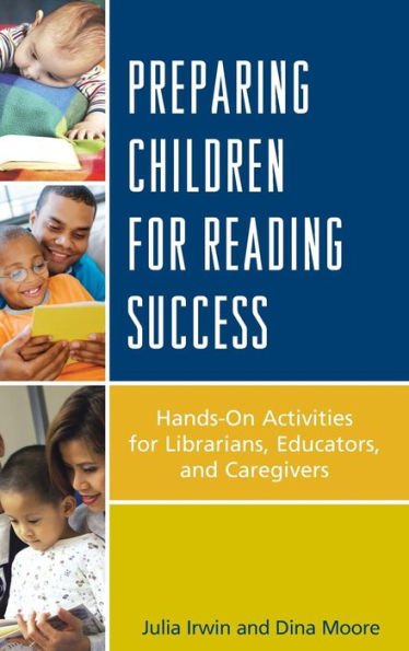 Preparing Children For Reading Success: Hands-On Activities For Librarians, Educators, And Caregivers