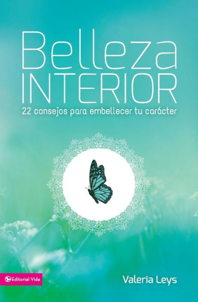 Belleza Interior: 22 Consejos Para Embellecer Tu Car?ƒcter (Especialidades Juveniles) (Spanish Edition)