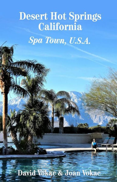 Desert Hot Springs, California: Spa Town, U.S.A.