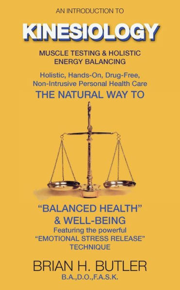 An Introduction To Kinesiology: Muscle Testing And Holistic Energy Balancing (2) (Second Edition)