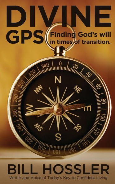 Divine Gps: Finding God's Will In Times Of Transition