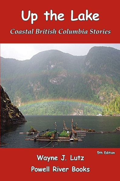 Up The Lake: Coastal British Columbia Stories