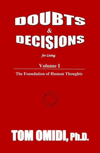 Doubts And Decisions For Living: Volume I: The Foundation Of Human Thoughts