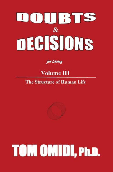 Doubts And Decisions For Living: Volume Iii: The Structure Of Human Life