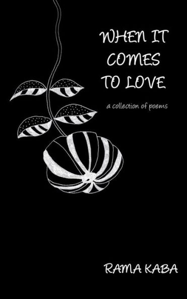 When It Comes To Love: A Collection Of Poems