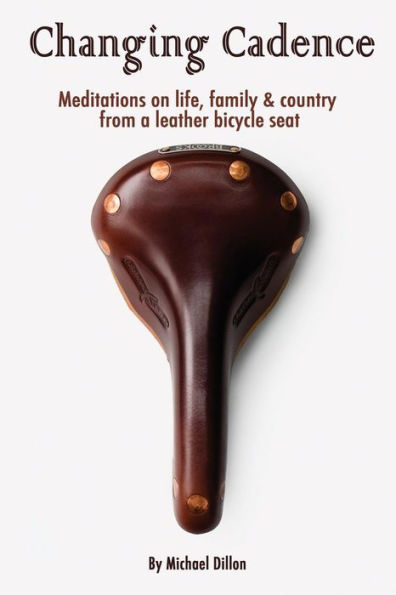 Changing Cadence: Meditations On Life, Family And Country From A Leather Bicycle Seat