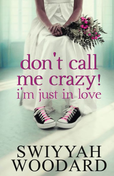 Don'T Call Me Crazy! I'M Just In Love