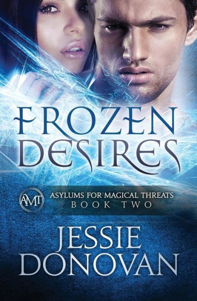 Frozen Desires (Asylums For Magical Threats)