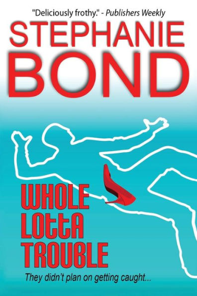 Whole Lotta Trouble (A Humorous Romantic Mystery)