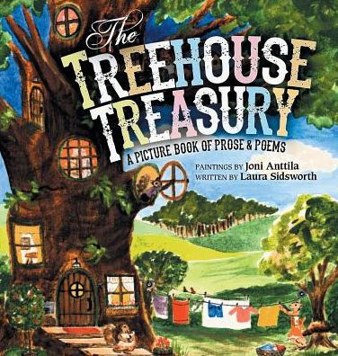 The Treehouse Treasury: A Picture Book Of Prose & Poems