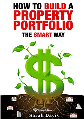 How to Build an Investment Portfolio- The SMART way: Property Smart book series