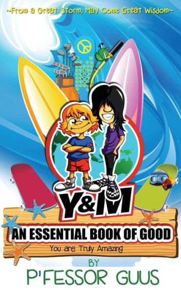 An Essential Book Of Good: From A Great Storm, May Come Great Wisdom (The Adventures Of Y&M)