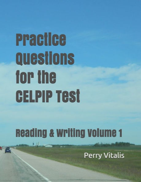 Practice Questions For The Celpip Test: Reading & Writing Volume 1