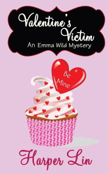 Valentine'S Victim (An Emma Wild Mystery With Recipes)