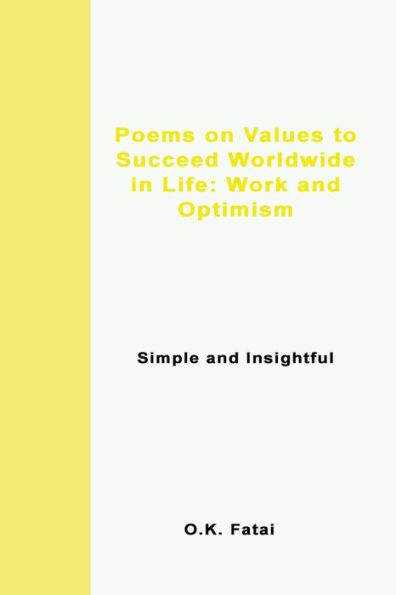 Poems on Values to Succeed Worldwide in Life: Work and Optimism: Simple and Insightful