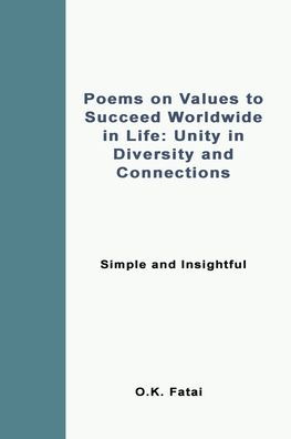 Poems On Values To Succeed Worldwide In Life: Unity In Diversity And Connections: Simple And Insightful