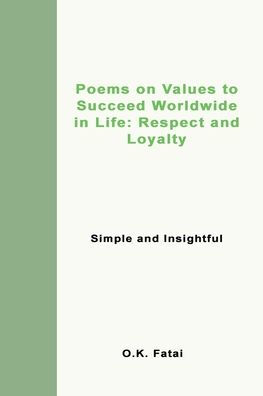 Poems on Values to Succeed Worldwide in Life: Respect and Loyalty: Simple and Insightful