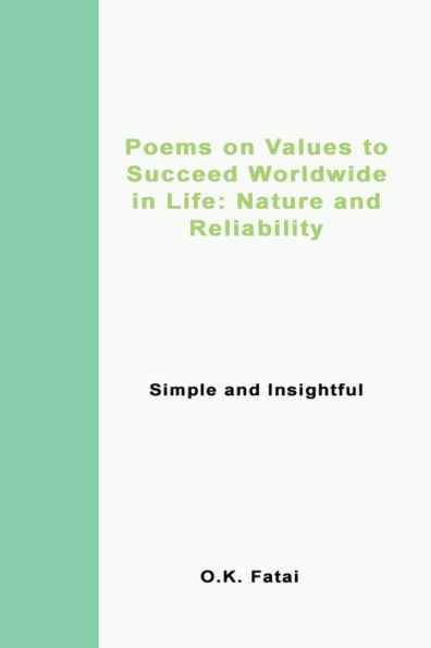 Poems On Values To Succeed Worldwide In Life: Nature And Reliability: Simple And Insightful