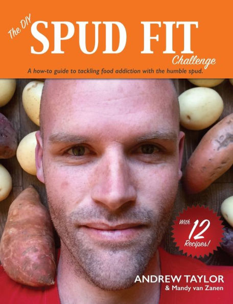 The Diy Spud Fit Challenge: A How-To Guide To Tackling Food Addiction With The Humble Spud