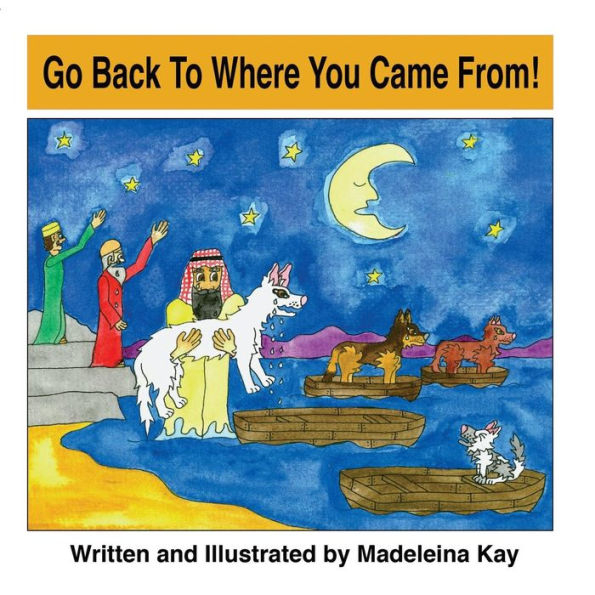 Go Back To Where You Came From! (The Adventures Of Alba White Wolf)