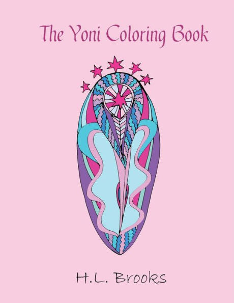 The Yoni Coloring Book: For Your Inner And Outer Goddess