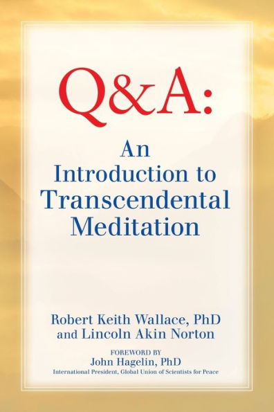 An Introduction To Transcendental Meditation: Improve Your Brain Functioning, Create Ideal Health, And Gain Enlightenment Naturally, Easily, And Effortlessly