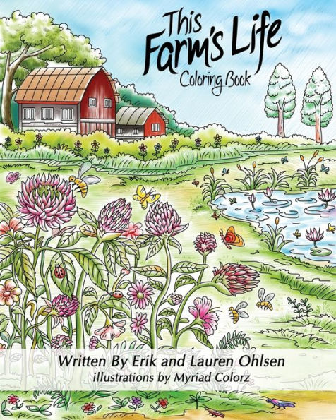 This Farm's Life Adult Coloring Book: Farming With Nature, Animals, Organic Gardening (Storyscapes Book)