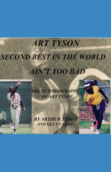 Art Tyson Second Best In The World Ain't Too Bad: The Autobiography Of Art Tyson