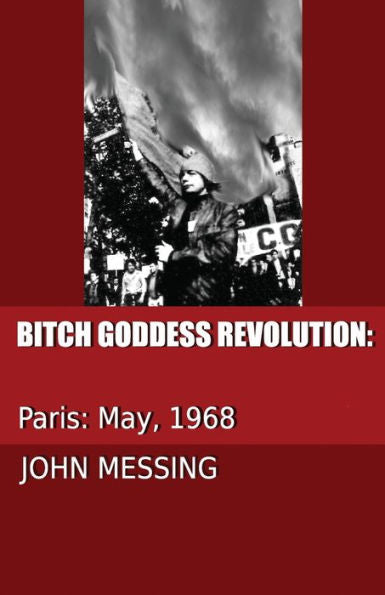 Bitch Goddess Revolution: Paris: May 1968