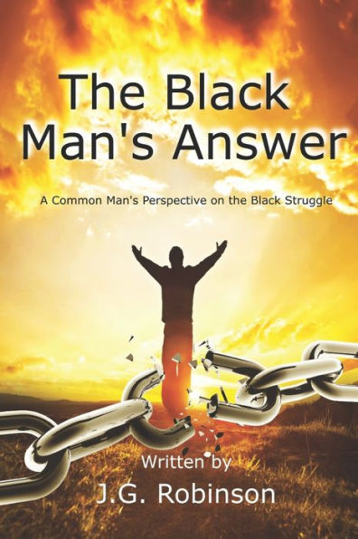 The Black Man's Answer: A Common Man's Perspective On The Black Struggle