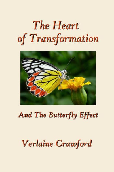 The Heart Of Transformation: And The Butterfly Effect