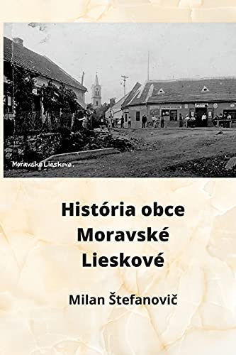 Hist?ú??Ria Obce Moravsk?ú?? Lieskov?ú?? (Slavic Edition)