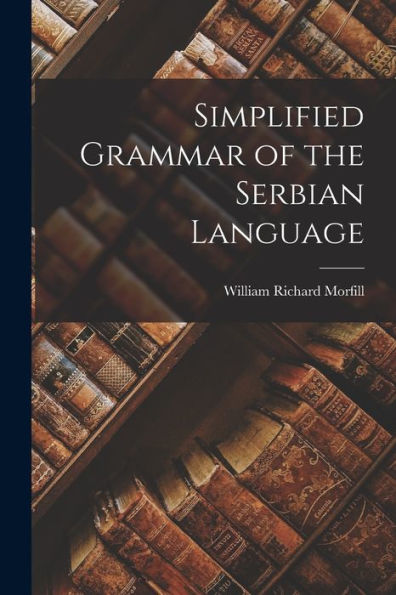 Simplified Grammar Of The Serbian Language