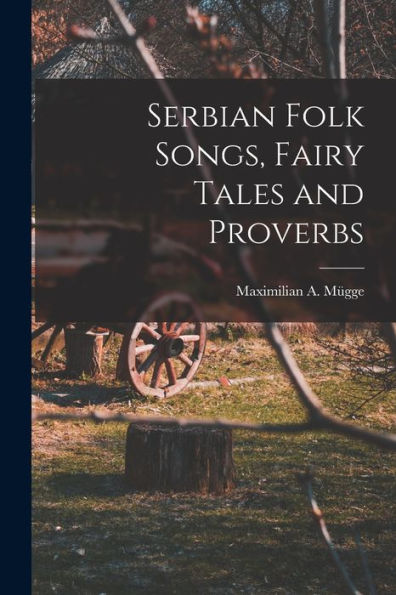 Serbian Folk Songs, Fairy Tales And Proverbs