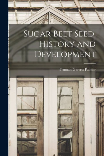 Sugar Beet Seed, History And Development