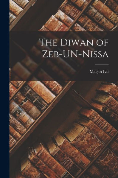 The Diwan Of Zeb-Un-Nissa