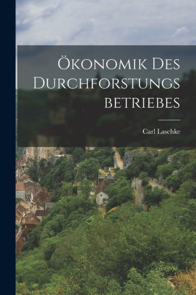 Ökonomik Des Durchforstungsbetriebes