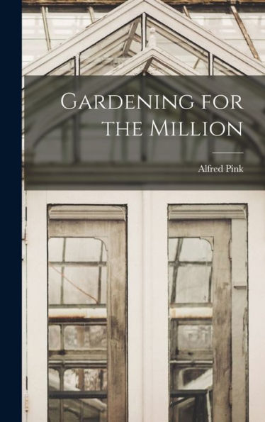 Gardening For The Million