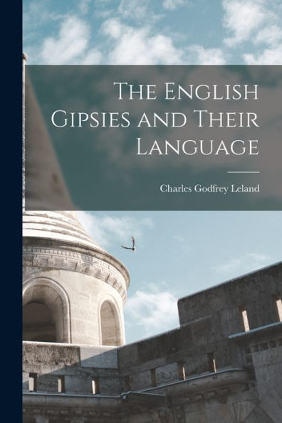 The English Gipsies And Their Language