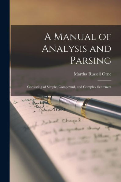 A Manual Of Analysis And Parsing: Consisting Of Simple, Compound, And Complex Sentences