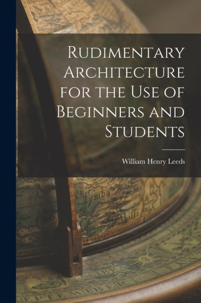 Rudimentary Architecture For The Use Of Beginners And Students