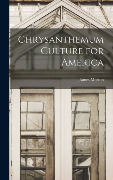 Chrysanthemum Culture For America